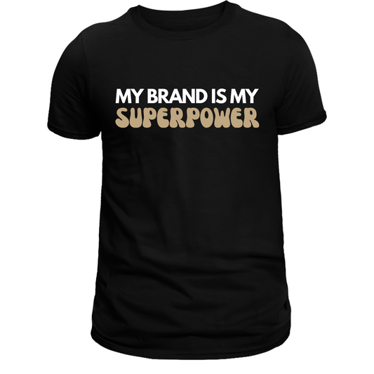 My Brand Is My Super Power T-Shirt