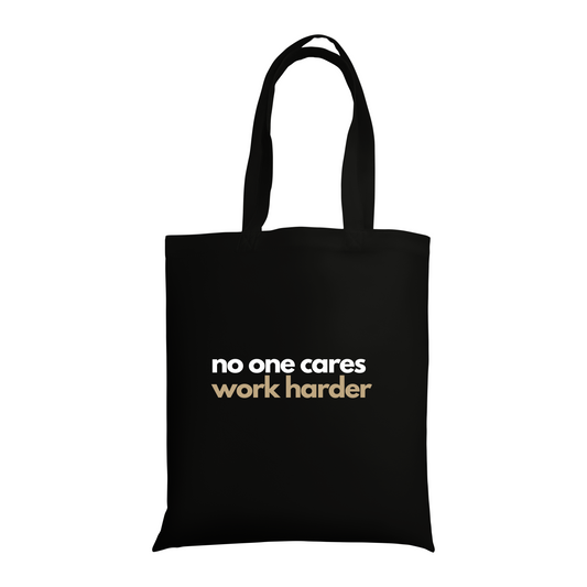 No-one Cares Work Harder Tote Bag